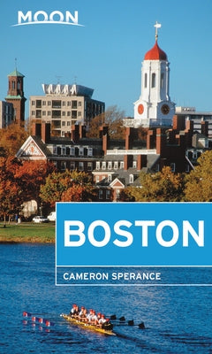 Moon Boston: Neighborhood Walks, Historic Highlights, Beloved Local Spots by Sperance, Cameron