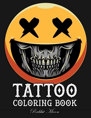 Tattoo Coloring Book: An Adult Coloring Book with Awesome, Sexy, and Relaxing Tattoo Designs for Men and Women by Moon, Rabbit