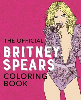 The Official Britney Spears Coloring Book by Ulysses Press
