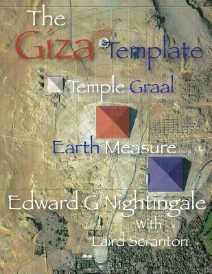 The Giza Template: Temple Graal Earth Measure by Scranton, Laird