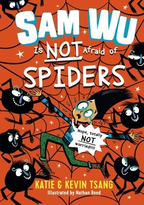 Sam Wu Is Not Afraid of Spiders: Volume 4 by Tsang, Katie