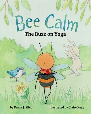 Bee Calm: The Buzz on Yoga by Sileo, Frank J.