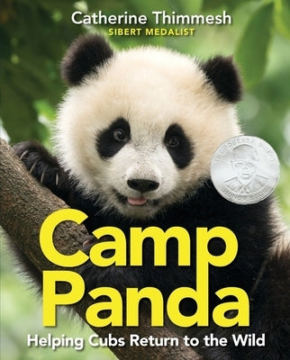 Camp Panda: Helping Cubs Return to the Wild by Thimmesh, Catherine