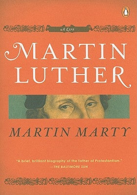Martin Luther: A Life by Marty, Martin E.