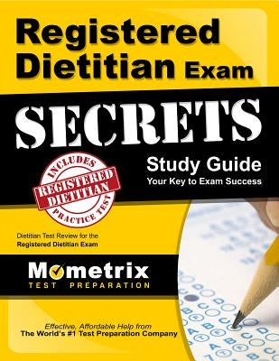 Registered Dietitian Exam Secrets Study Guide: Dietitian Test Review for the Registered Dietitian Exam by Dietitian Exam Secrets Test Prep