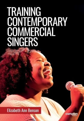 Training Contemporary Commercial Singers by Benson, Elizabeth Ann