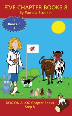 Five Chapter Books 8: Sound-Out Phonics Books Help Developing Readers, including Students with Dyslexia, Learn to Read (Step 8 in a Systemat by Brookes, Pamela