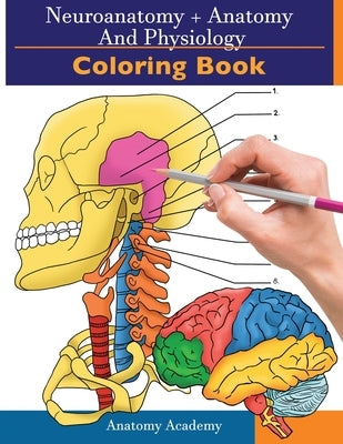 Neuroanatomy + Anatomy and Physiology Coloring Book: 2-in-1 Collection Set Incredibly Detailed Self-Test Color workbook for Studying and Relaxation by Harrison, Clement