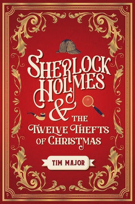 Sherlock Holmes and the Twelve Thefts of Christmas by Major, Tim