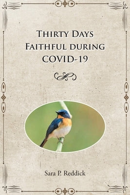 Thirty Days Faithful during COVID-19 by Reddick, Sara P.