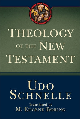 Theology of the New Testament by Schnelle, Udo