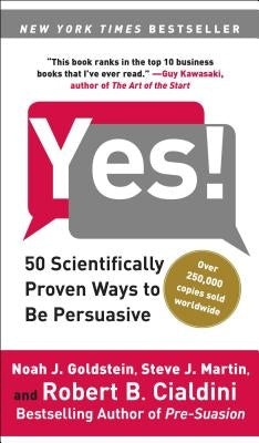 Yes!: 50 Scientifically Proven Ways to Be Persuasive by Goldstein, Noah J.