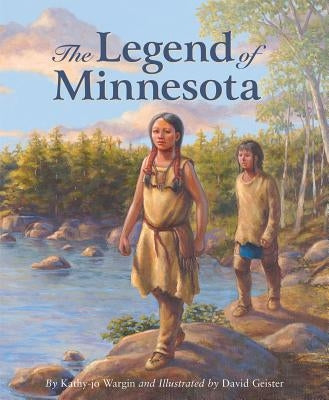 The Legend of Minnesota by Wargin, Kathy-Jo