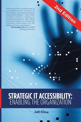 Strategic IT Accessibility: Enabling the Organization: 2nd Edition by Kline, Jeff