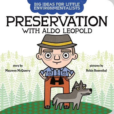 Big Ideas for Little Environmentalists: Preservation with Aldo Leopold by McQuerry, Maureen