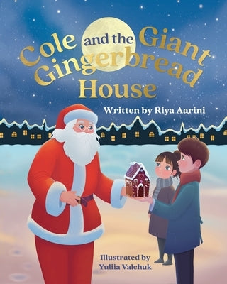 Cole and the Giant Gingerbread House by Aarini, Riya