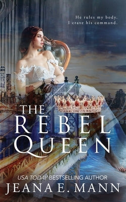 The Rebel Queen by Mann, Jeana E.