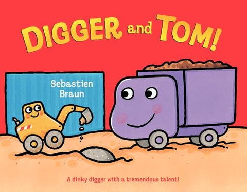 Digger and Tom! by Braun, Sebastien