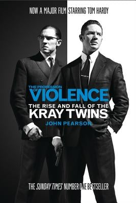 The Profession of Violence: The Rise and Fall of the Kray Twins by Pearson, John