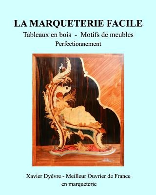 Marqueterie Facile-Perfectionnement: Tableaux en bois - Motifs de meubles by Dy&#232;vre, Xavier