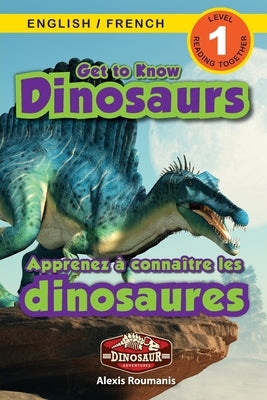 Get to Know Dinosaurs: Bilingual (English / French) (Anglais / Français) Dinosaur Adventures (Engaging Readers, Level 1) by Roumanis, Alexis