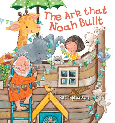 The Ark That Noah Built by Hearson, Ruth