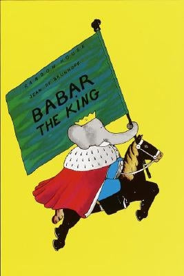 Babar the King by De Brunhoff, Jean