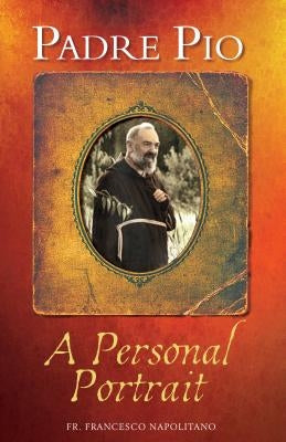 Padre Pio: A Personal Portrait by Napolitano, Francesco