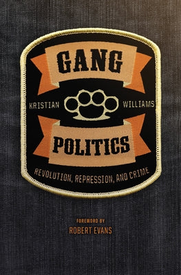 Gang Politics: Revolution, Repression, and Crime by Williams, Kristian