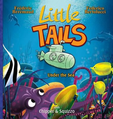 Little Tails Under the Sea by Brr&#233;maud, Fr&#233;d&#233;ric