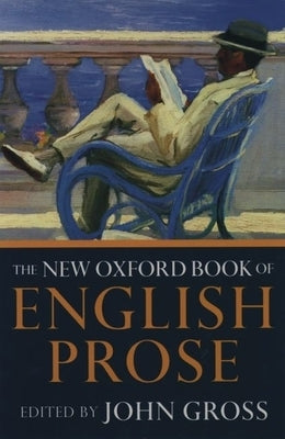 The New Oxford Book of English Prose by Gross, John