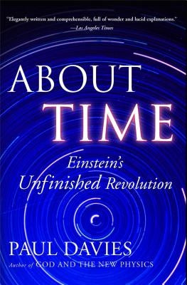 About Time: Einstein's Unfinished Revolution by Davies, Paul