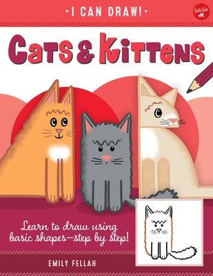 Cats & Kittens: Learn to Draw Using Basic Shapes--Step by Step! by Fellah, Emily