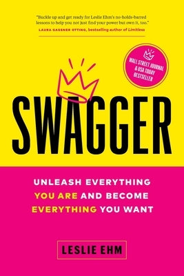 Swagger: Unleash Everything You Are and Become Everything You Want by Ehm, Leslie