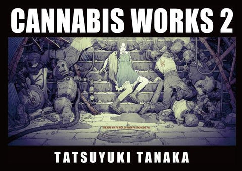 Cannabis Works 2 Tatsuyuki Tanaka Art Book by Tanaka, Tatsuyuki