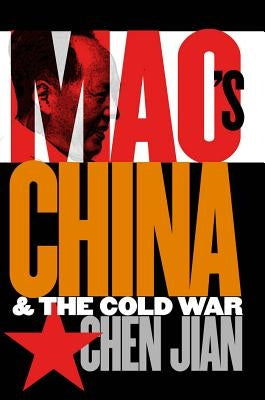 Mao's China and the Cold War by Chen, Jian