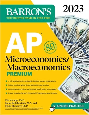 AP Microeconomics/Macroeconomics Premium, 2023: 4 Practice Tests Comprehensive Review + Online Practice by Musgrave, Frank