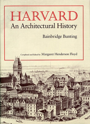 Harvard: An Architectural History (Revised) by Bunting, Bainbridge