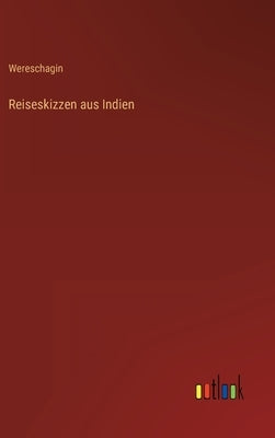 Reiseskizzen aus Indien by Wereschagin