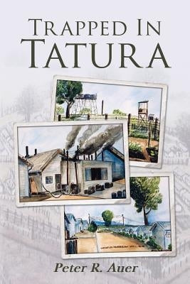 Trapped in Tatura by Auer, Peter R.