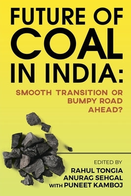 Future of Coal in India: Smooth Transition or Bumpy Road Ahead? by Rahul Tongia