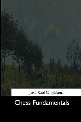 Chess Fundamentals by Capablanca, Jose Raul