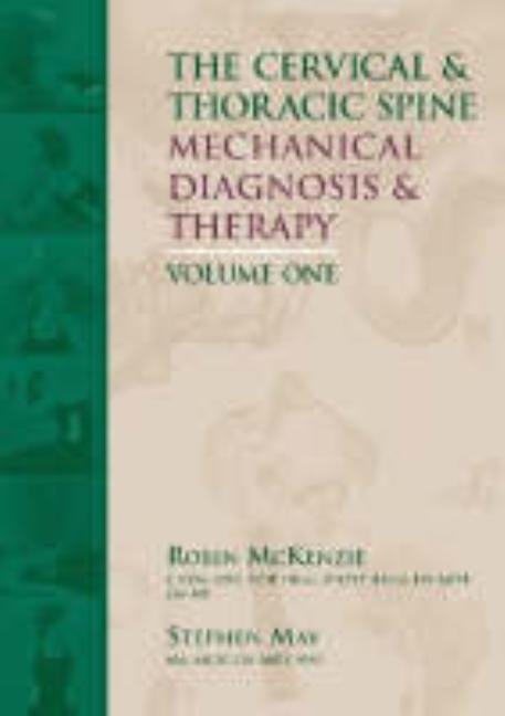 Cervical & Thoracic Spine: Mechanical Diagnosis and Therapy 2 Vol Set by McKenzie, Robin