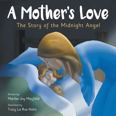 A Mother's Love: The Story of the Midnight Angel by Mayfield, Marilee Joy