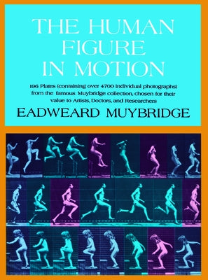 The Human Figure in Motion by Muybridge, Eadweard