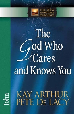 The God Who Cares and Knows You by Arthur, Kay