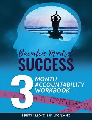 Bariatric Mindset Success: 3-Month Accountability Workbook: (Black & White Version) by Lloyd, Kristin