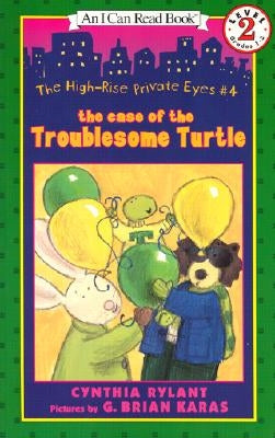 The High-Rise Private Eyes #4: The Case of the Troublesome Turtle by Rylant, Cynthia