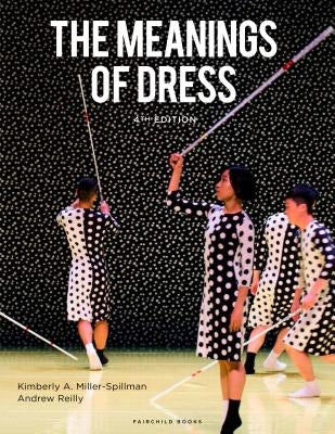 The Meanings of Dress by Miller-Spillman, Kimberly A.