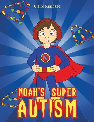 Noah's Super Autism by Minihane, Claire